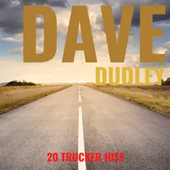 20 Trucker Hits by Dave Dudley album reviews, ratings, credits