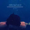 Drowned - Single album lyrics, reviews, download