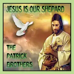 Jesus Is Our Shepard by The Patrick Brothers album reviews, ratings, credits