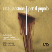 La Passione secondo Matteo di Francesco Corteccia (Una Passione per il popolo) - Pietro Bartolini, Fabio Lombardo & L'Homme Armè