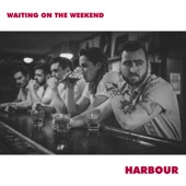 HARBOUR - Waiting on the Weekend