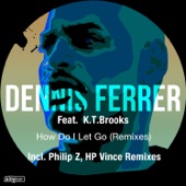 How Do I Let Go (feat. K.T. Brooks) [HP Vince Remix] artwork