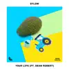 Your Life (feat. Dean Robert) - Single album lyrics, reviews, download