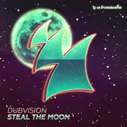 Steal the Moon - Single - DubVision Steal the Moon - Single - DubVision