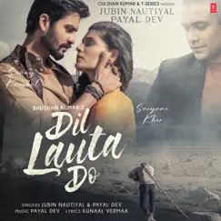 Dil Lauta Do - Single by Jubin Nautiyal & Payal Dev album reviews, ratings, credits