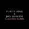 Amenamy (Jon Hopkins Remix) - Purity Ring lyrics