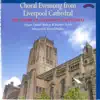 Choral Evensong from Liverpool Cathedral album lyrics, reviews, download