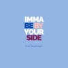 IMMA BE BY YOUR SIDE - Single