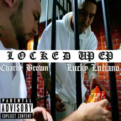Locked Up - EP by Charlie Brown & Lucky Luciano album reviews, ratings, credits