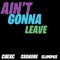 Ain't Gonna Leave (feat. SSGKobe & Slump6s) - chexc lyrics