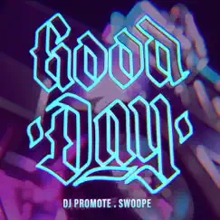 Good Day - Single by DJ Promote & Swoope album reviews, ratings, credits