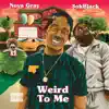 Weird To Me (feat. 3ohblack) [Radio Edit] [Radio Edit] - Single album lyrics, reviews, download