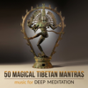 50 Magical Tibetan Mantras: Music for Deep Meditation, Relaxing Tantra Yoga, Blissful Prayers, Healing Shiva Mantras - Mantra Yoga Music Oasis