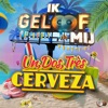Ik Geloof In Mij - Un Dos Très Cerveza (feat. Rutger van Barneveld, Dario, Gio Swikker, Dave Van Well, Wally McKey, Dj Maurice & Crazy Accordeons)