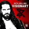 WWE: Visionary (Seth Rollins) song lyrics