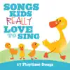 Songs Kids Really Love to Sing - 17 Playtime Songs album lyrics, reviews, download