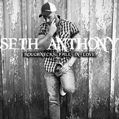 Roughnecks Fall in Love - Single by Seth Anthony album reviews, ratings, credits