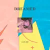 Dreamed - EP album lyrics, reviews, download