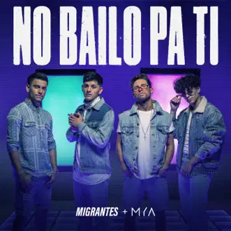 No Bailo Pa Ti by Migrantes, Nico Valdi & MYA song reviws