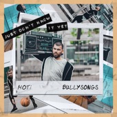 Moti - Just Don't Know It Yet (feat. BullySongs)