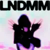 LNDMM - Single album lyrics, reviews, download