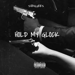 Hold My Glock - Single by Shaquees album reviews, ratings, credits