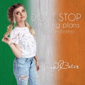 Don't Stop Making Plans (Irish Remix) artwork
