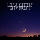 Low Moon Meteor artwork