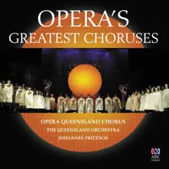 Opera's Greatest Choruses by Opera Queensland Chorus, Queensland Symphony Orchestra & Johannes Fritzsch album reviews, ratings, credits