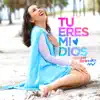 Tu Eres Mi Dios - Single album lyrics, reviews, download
