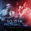 Sólo Me Faltabas Tú - Single album lyrics, reviews, download