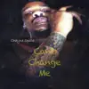 Cant Change Me - Single album lyrics, reviews, download