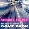 MONO BAND - Come Back (Mix Extended Version)