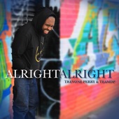 Trevone Perry & TeamDP - Alright Alright
