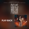 Deus Não Vai Parar (Playback) - Single