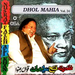 Dhol Mahia (Geet & Ghazal), Vol. 24 - Nusrat Fateh Ali Khan Dhol Mahia (Geet & Ghazal), Vol. 24 - Nusrat Fateh Ali Khan