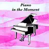 Piano in the Moment album lyrics, reviews, download