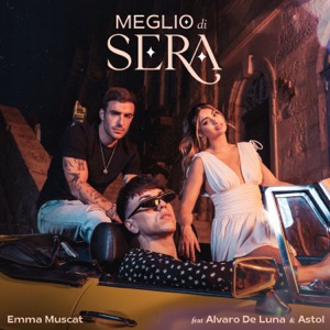 Emma Muscat - Meglio di sera (feat. Álvaro De Luna & Astol) - 排舞 音乐