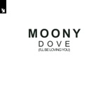 Moony - Dove (I'll Be Loving You)