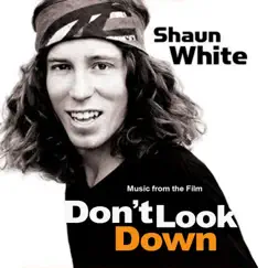Shaun White: Don't Look Down (Music from the Film) by Michael Johns & The Ontic album reviews, ratings, credits