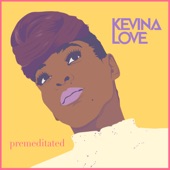 Kevina Love - Premeditated