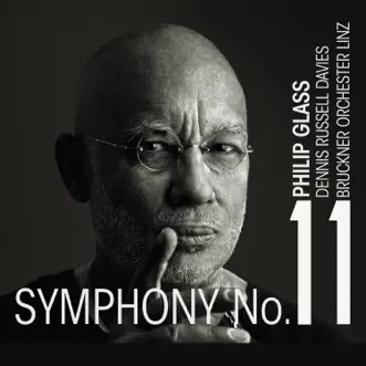 Philip Glass: Symphony No. 11 by Bruckner Orchester Linz & Dennis Russell Davies album reviews, ratings, credits