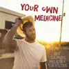 Your Own Medicine - Single album lyrics, reviews, download
