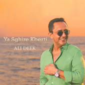 Ya Sghire Kberti - Ali Deek
