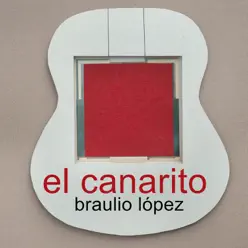El Canarito - Single - Braulio López El Canarito - Single - Braulio López