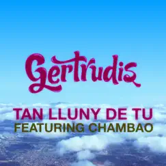 Tan Lluny de Tu (feat. Chambao) - Single by Gertrudis album reviews, ratings, credits