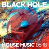Black Hole House Music 06 - 18