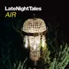 Late Night Tales: Air (DJ Mix) album lyrics, reviews, download