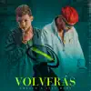 Volverás (feat. July Roby) - Single album lyrics, reviews, download