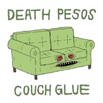 Death Pesos - Couch Glue
